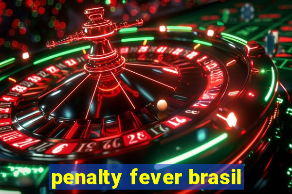 penalty fever brasil